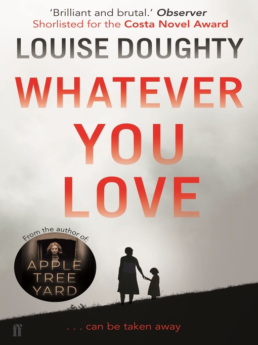 Title details for Whatever You Love by Louise Doughty - Wait list